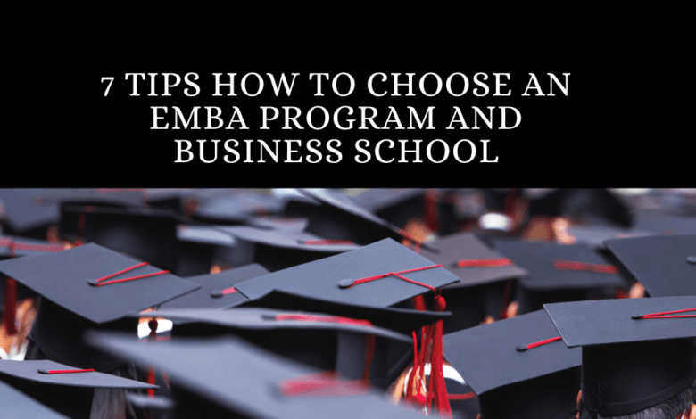 7 Tips How to Choose an EMBA Program and Business School