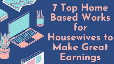 Photo of 7 Easy Home Based Works for Housewives to Make Great Earnings