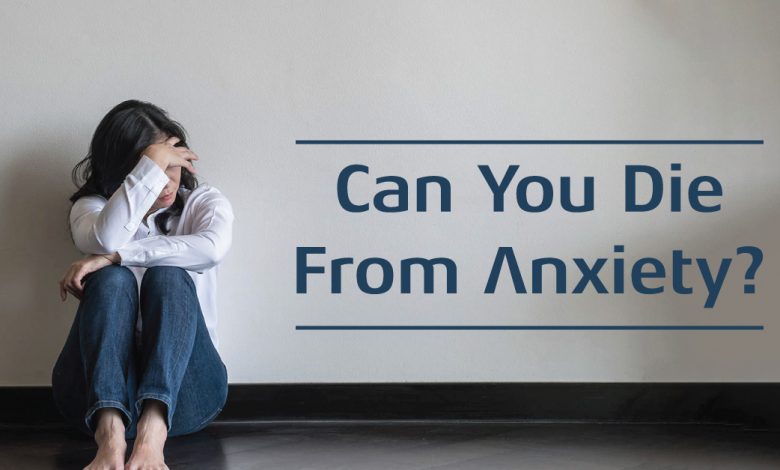 can you die from anxiety