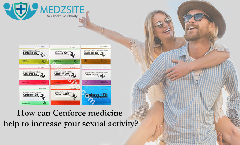 How can Cenforce medicine help to increase your sexual activity