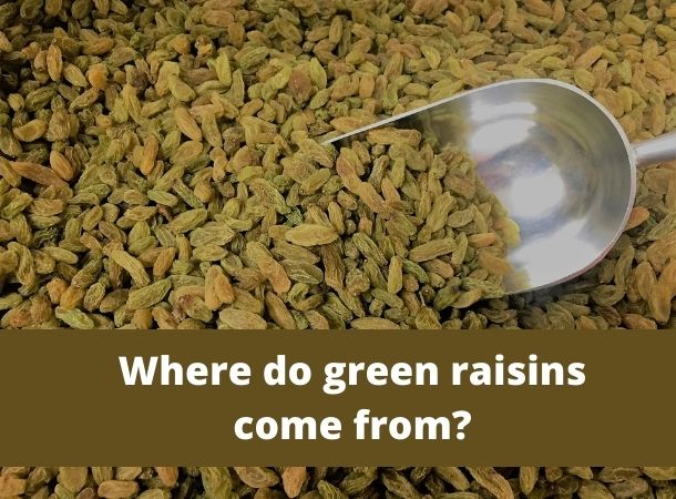 Where do green raisins come from