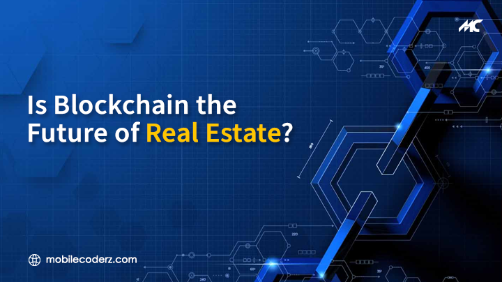 Is Blockchain the Future of Real Estate?