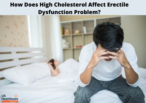 How Does High Cholesterol Affect Erectile Dysfunction Problem?