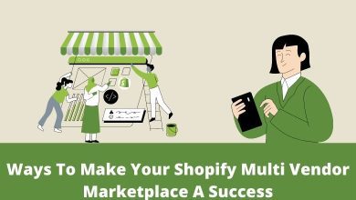 Photo of Ways to make your Shopify Multi Vendor Marketplace a Success