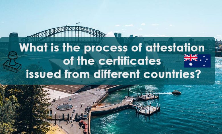 What is the process of attestation of the certificates issued from different countries?