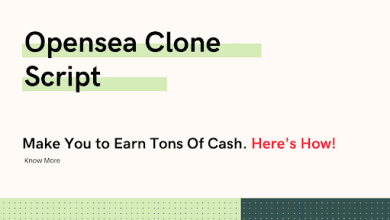 Photo of Opensea Clone Script Will Make You Earn Tons Of Cash, but How!
