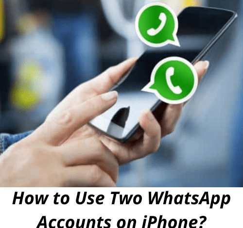 How to Use Two WhatsApp Accounts on iPhone