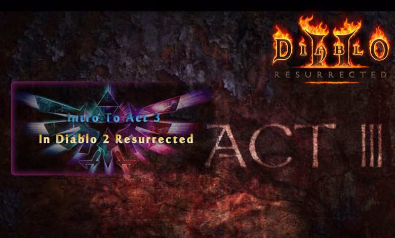 Intro To Act 3 In Diablo 2 Resurrected