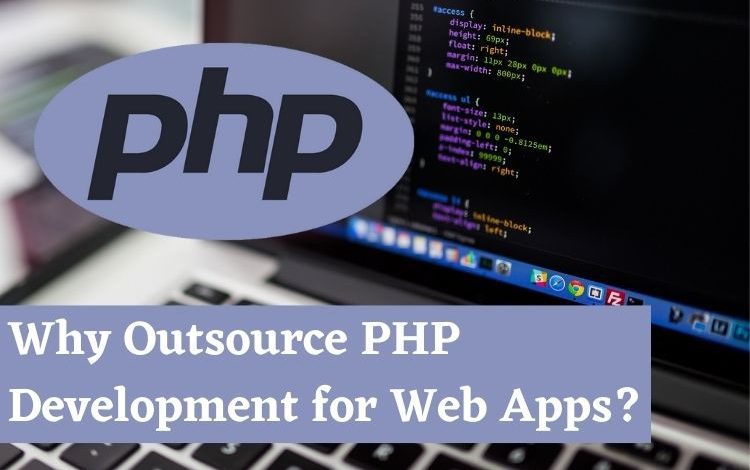Why Outsource PHP Development for Web Apps?