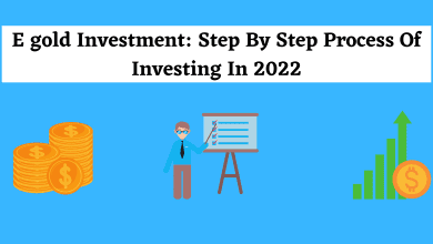 Photo of E gold Investment: Step by step process of investing in 2022