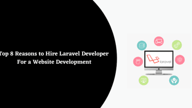 Photo of Top 8 Reasons to Hire Laravel Developer For a Website Development