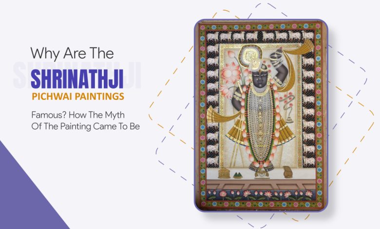 Why Are The Shrinathji Pichwai Paintings Famous