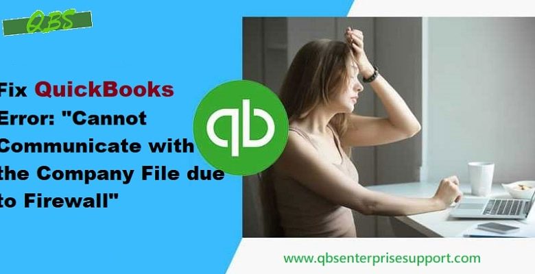 Fix QuickBooks Error Cannot communicate with the company file due to a firewall - Featuring Image