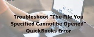 Photo of How to Fix QuickBooks Error “The file you specified cannot be opened”?