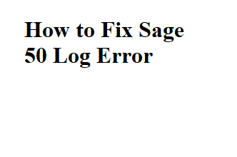 Photo of How to Fix Sage 50 Log Error