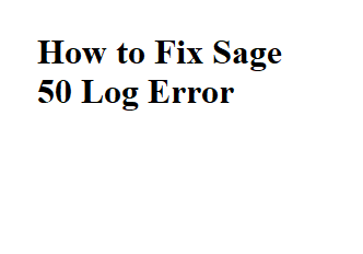 How to Fix Sage 50 Log Error