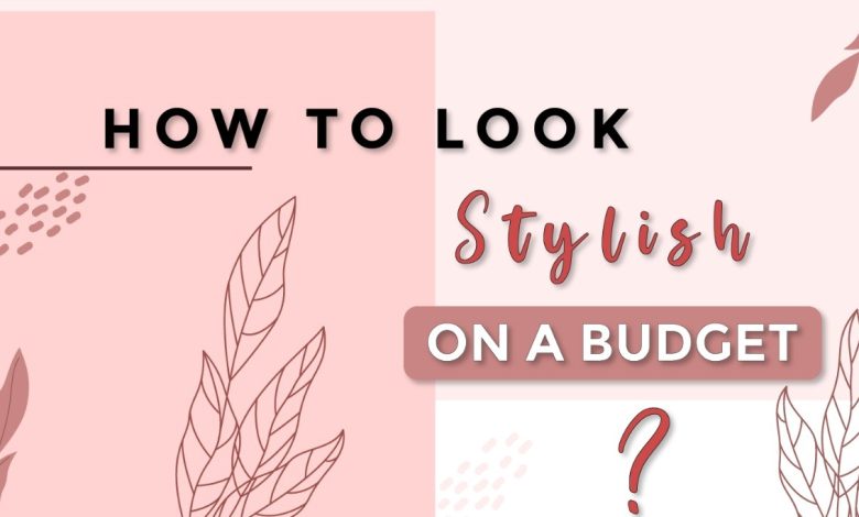 Look stylish on a budget