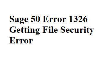 Sage 50 Error 1326 Getting File Security Error