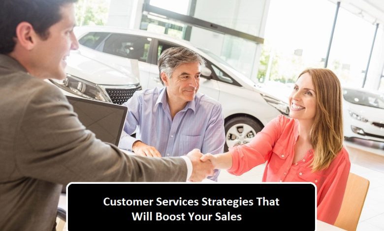 Customer Services Strategies That Will Boost Your Sales