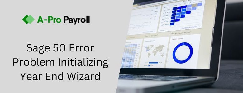 Sage 50 Error Problem Initializing Year End Wizard