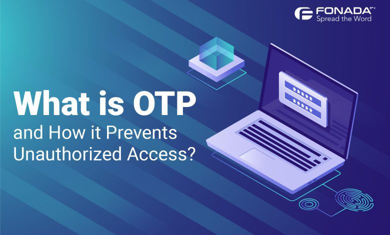 What is OTP and How does it Prevent Unauthorized Access