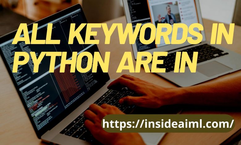 All keywords in python are in