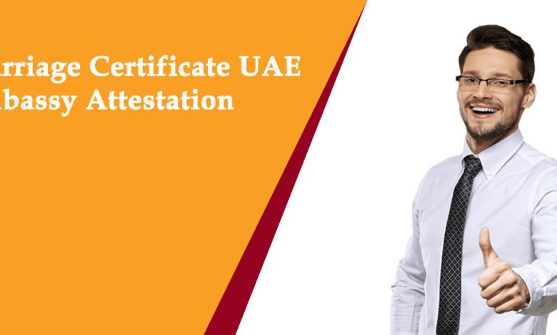 Marriage certificate UAE Embassy attestation