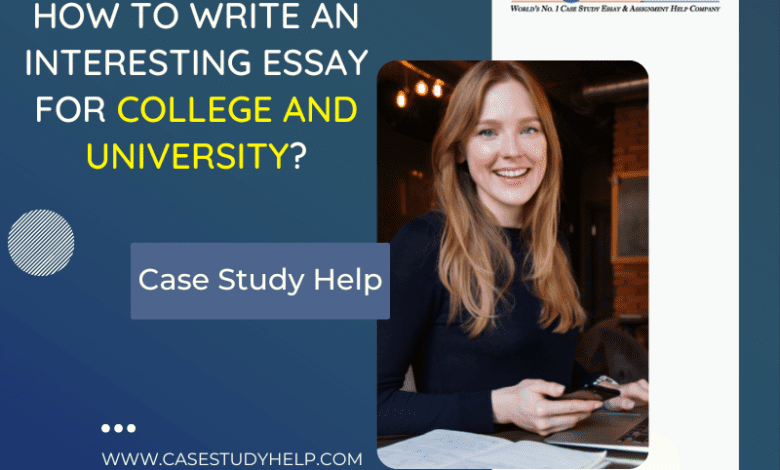 How to Write an Interesting Essay for college and University