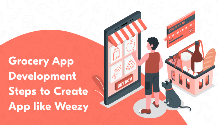 develop grocery delivery app like weezy