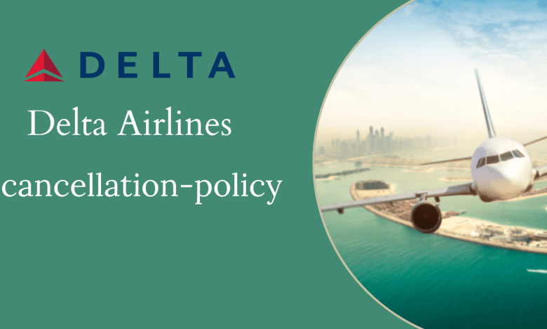 Delta Cancellation Policy