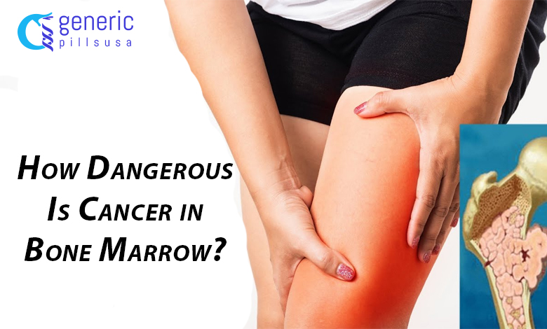 How Dangerous Is Cancer in Bone Marrow