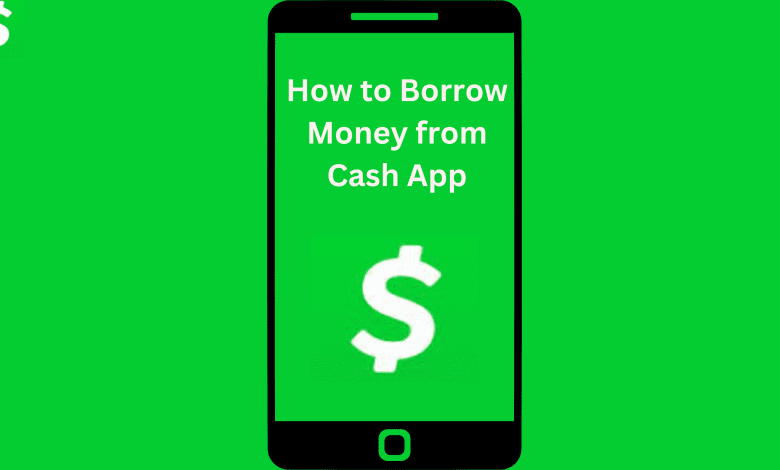 How To Borrow Money From Cash App