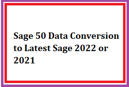 Photo of Sage 50 Data Conversion to Latest Sage 2022 or 2021