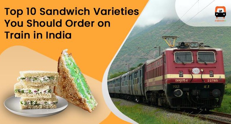 Sandwiches You Should Order on Train in India, Food order on train,