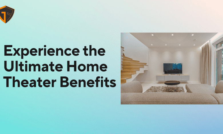 Home Theater Benefits