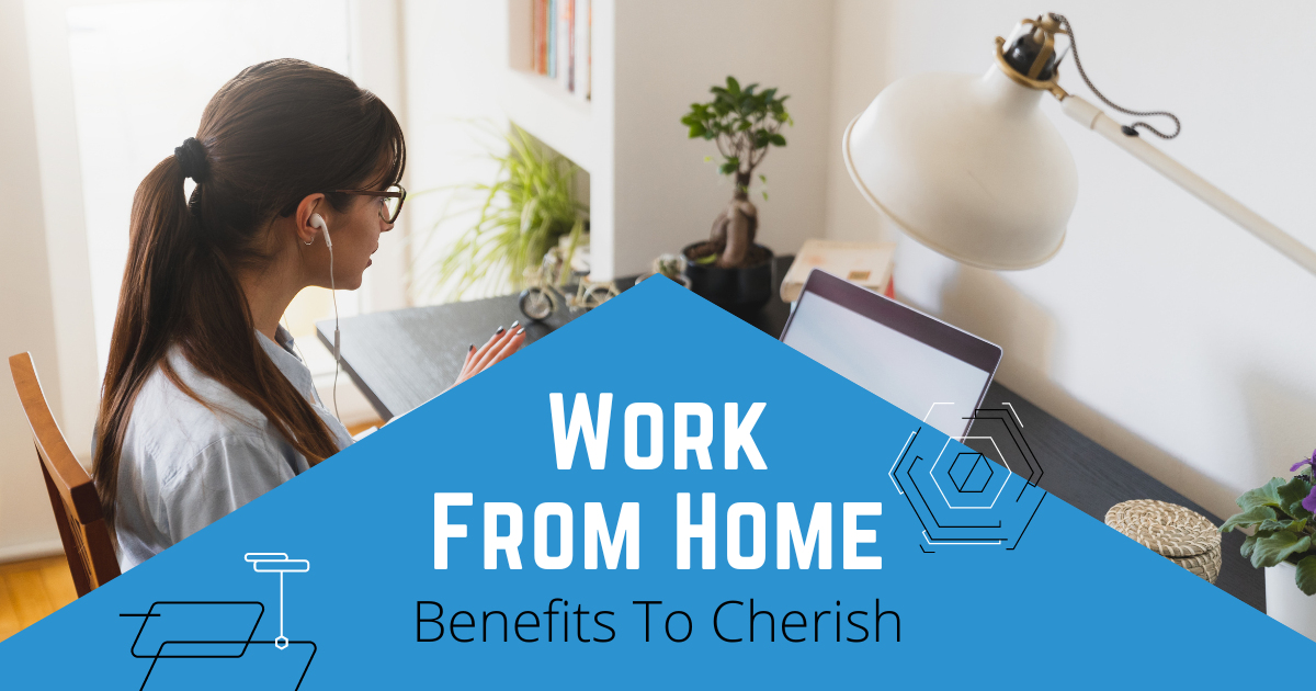 Work From Home Benefits To Cherish