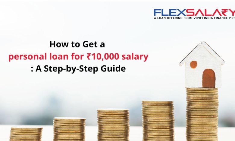 How to Get a Personal loan for 10000 Salary