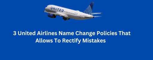 United Airlines Name Correction Policy