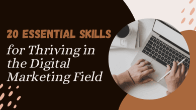 Photo of 20 Essential Skills for Thriving in the Digital Marketing Field