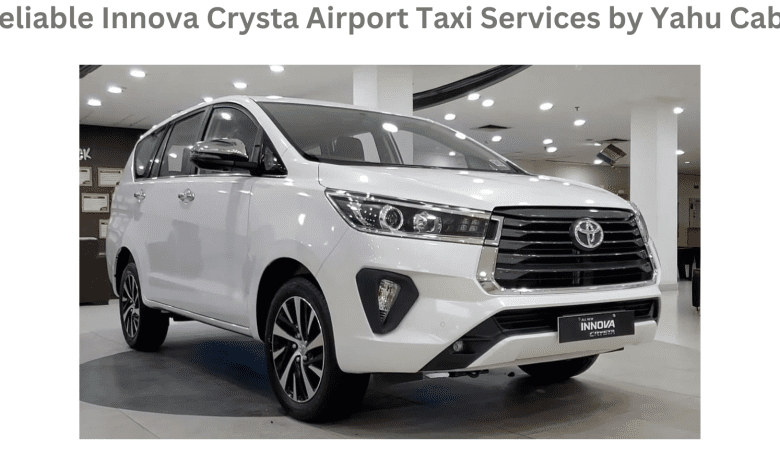 Reliable Innova Crysta Airport Taxi Services by Yahu Cabs