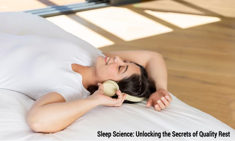 Sleep Science: Unlocking the Secrets of Quality Rest