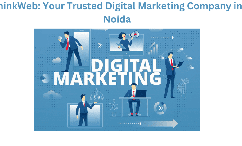 ThinkWeb: Your Trusted Digital Marketing Company in Noida