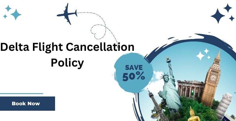 Delta Cancellation Policy